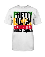 Pretty black and educated nurse squad Classic T-Shirt front
