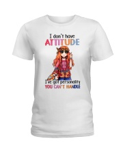 I don't have attitude Ladies T-Shirt tile