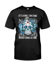 It's fine I'm fine Everything is fine Classic T-Shirt front