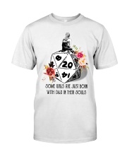 Some girls are just born with DandD in their souls Classic T-Shirt front