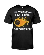 It's fine I'm fine Classic T-Shirt front