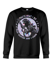 That's what I do I play guitar and I know thing Crewneck Sweatshirt tile