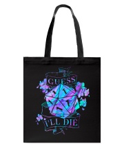 Guess I'll die Tote Bag tile