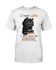 I have COPD Classic T-Shirt front