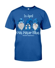 In April We Wear Blue For Autism Awareness Classic T-Shirt front