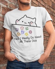 Yes I Really Do Need All These Dice Classic T-Shirt apparel-classic-tshirt-lifestyle-26