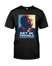 Get in good trouble Classic T-Shirt front