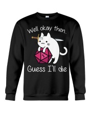 Guess I'll die Crewneck Sweatshirt tile
