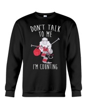 Dont' talk to me Crewneck Sweatshirt front