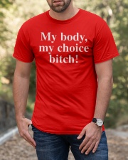 My Body My Choice Bitch shirt Classic T-Shirt apparel-classic-tshirt-lifestyle-front-53