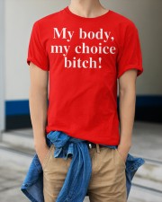 My Body My Choice Bitch shirt Classic T-Shirt apparel-classic-tshirt-lifestyle-front-76