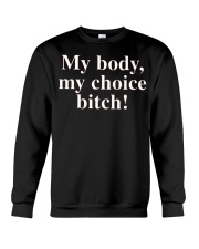 My Body My Choice Bitch shirt Crewneck Sweatshirt tile