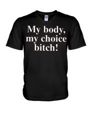 My Body My Choice Bitch shirt V-Neck T-Shirt tile