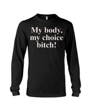 My Body My Choice Bitch shirt Long Sleeve Tee tile