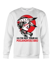 I'm not your pocahontas bro Crewneck Sweatshirt tile