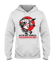 I'm not your pocahontas bro Hooded Sweatshirt tile