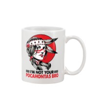 I'm not your pocahontas bro Mug tile