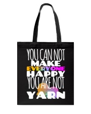 You Can't Make Everyone Happy Like Yarn Knitters Tote Bag thumbnail