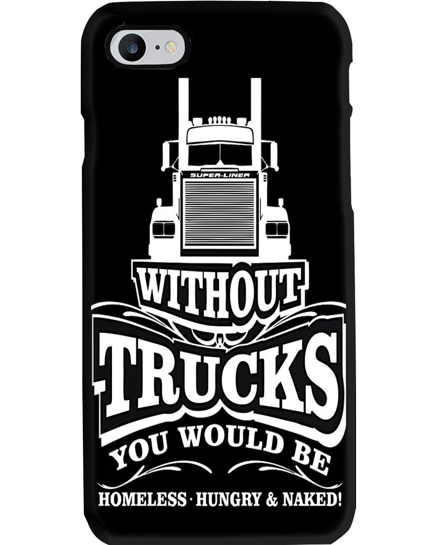 Without Trucks you be homeless hungry naked Phone Case