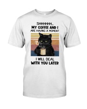 Shhhhh My Coffee And I Classic T-Shirt front