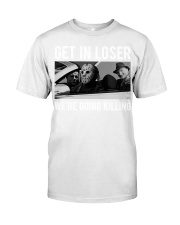 Get In Loser Classic T-Shirt tile