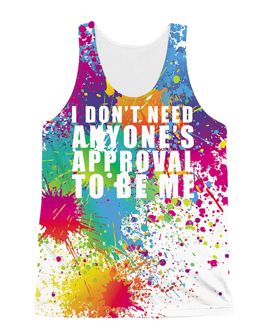 I Don't Need Anyone's Approval To Be Me All-over Unisex Tank