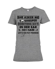 she-asker-me-fly-fishing Premium Fit Ladies Tee tile