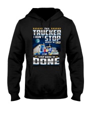 I'm a Trucker I dont' stop when I'm tired Hooded Sweatshirt thumbnail