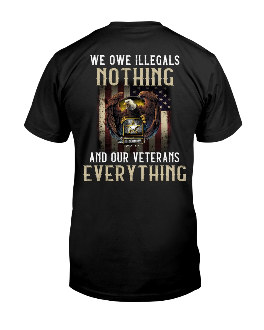 We Owe Illegals And Our Veterans Everything Classic T-Shirt
