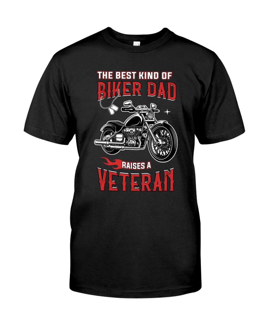 THE BEST KIND OF BIKER DAD RAISES A VETERAN Classic T-Shirt