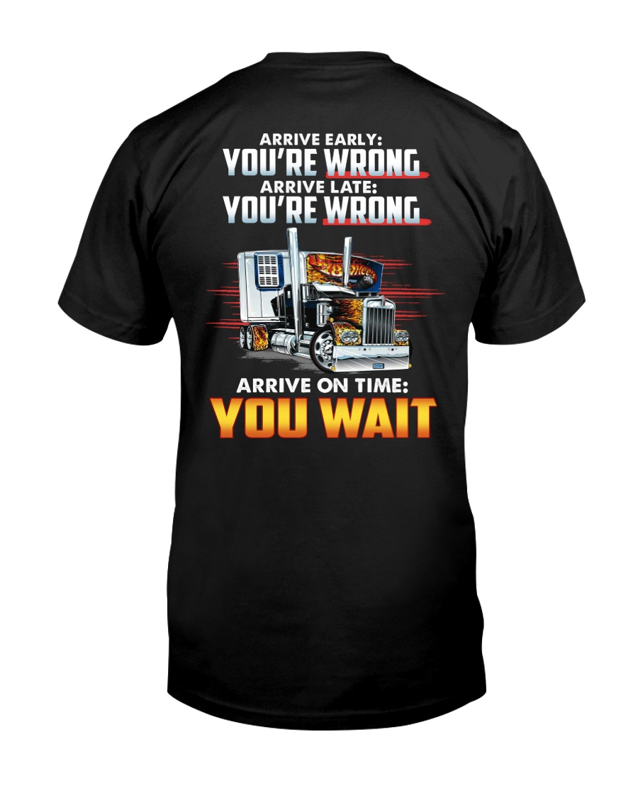 ARRIVE ON TIME YOU WAIT Classic T-Shirt