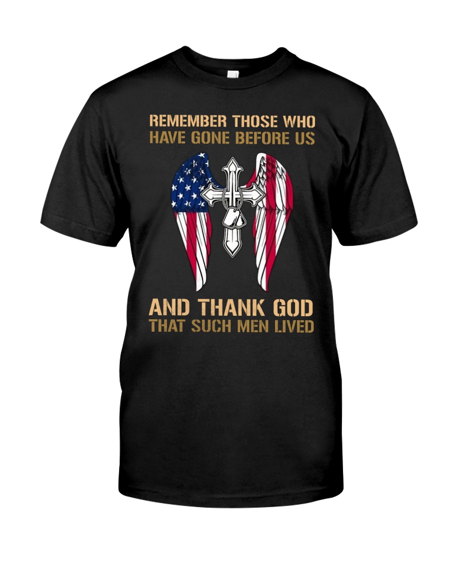 Remember Those Who Have Gone Before Us Classic T-Shirt