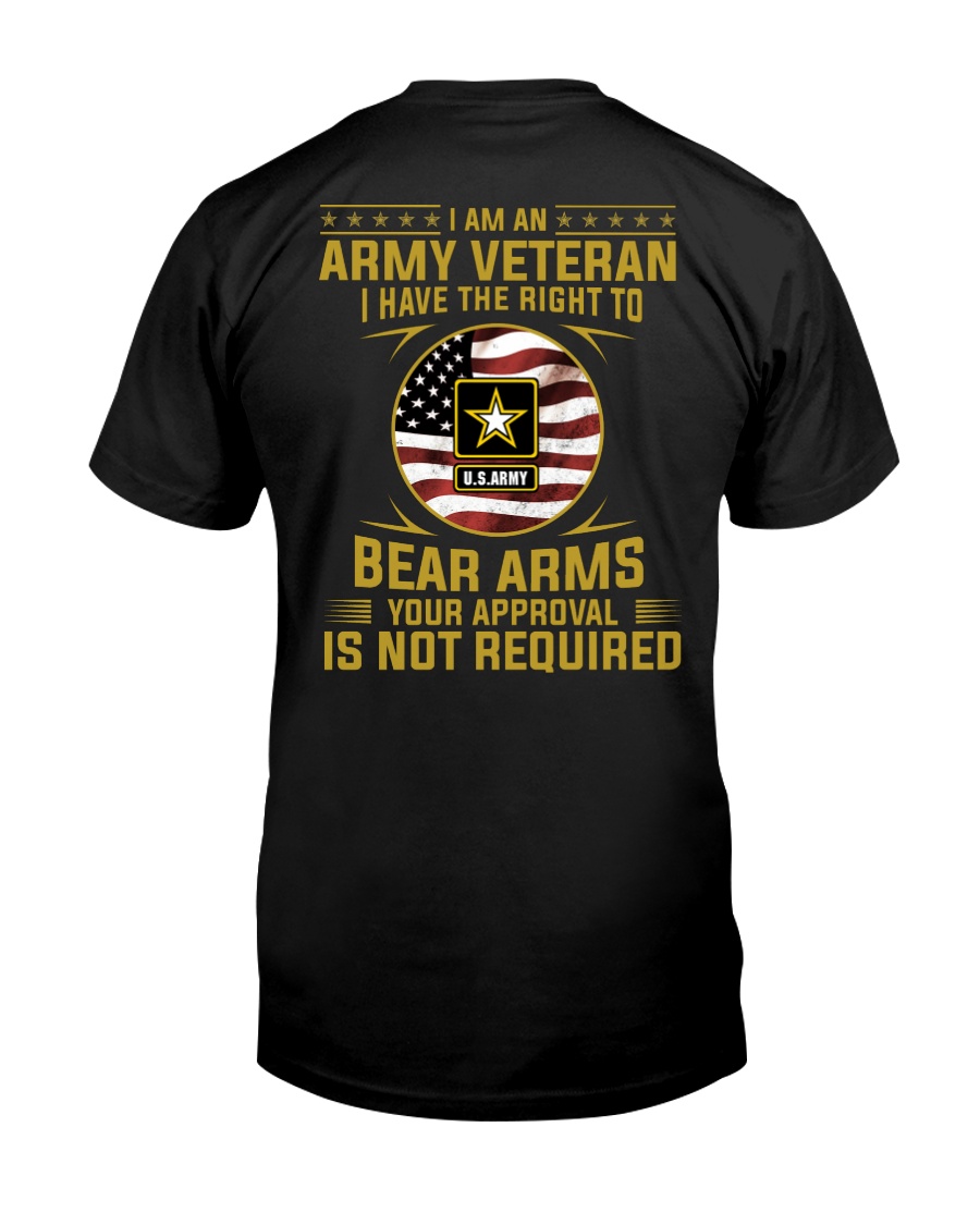 I Am An Army Veteran Your Approval Is Not Required Classic T-Shirt