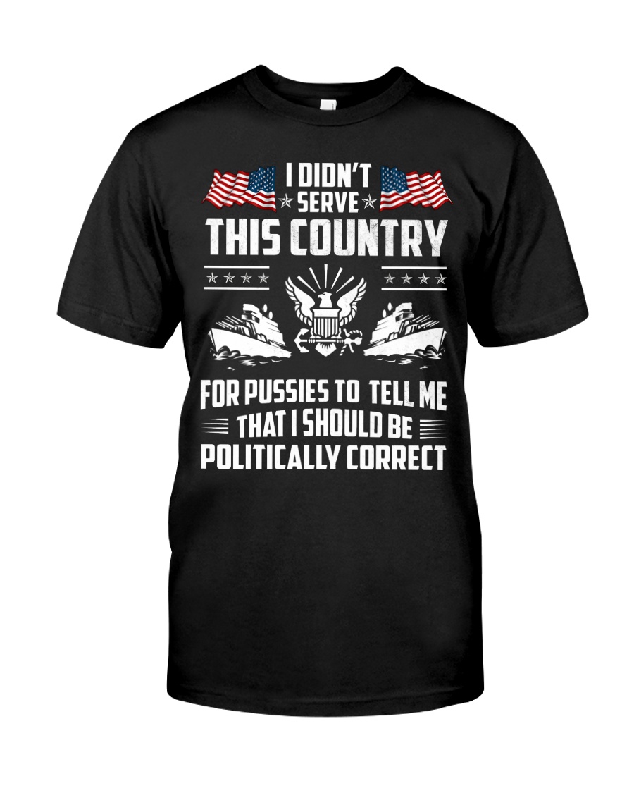 Serve This Country for Pussies Tshirt Hoodie Classic T-Shirt