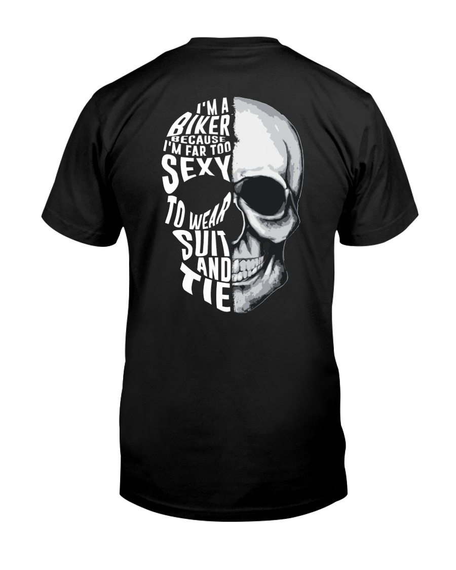 I'm A Biker Because I'm Far Too Sexy Classic T-Shirt