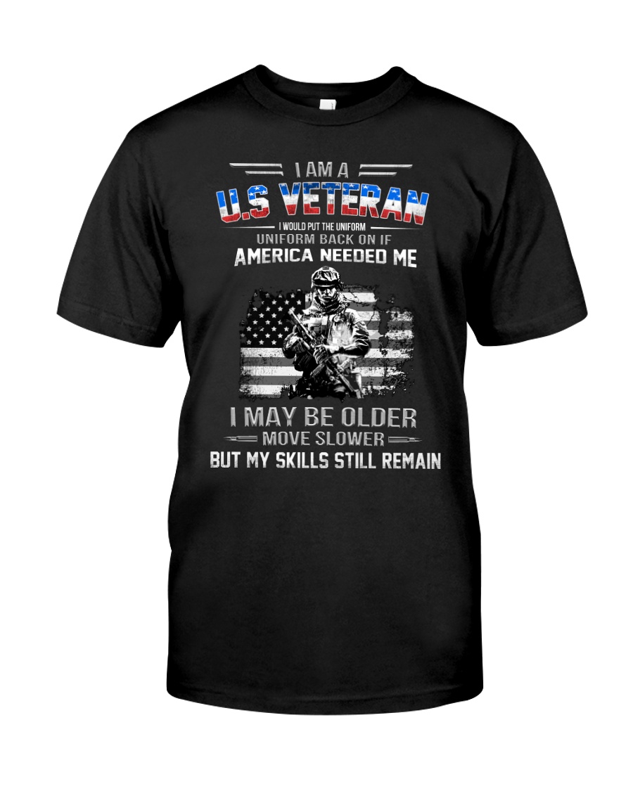 I Am US Veteran I Maybe Older But My Skill Remain Classic T-Shirt
