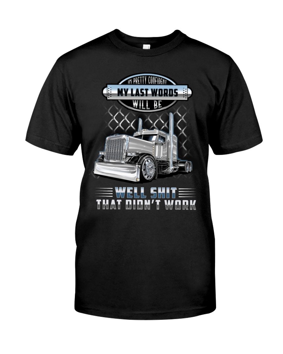 Trucker Clothes - I'm pretty confident Classic T-Shirt