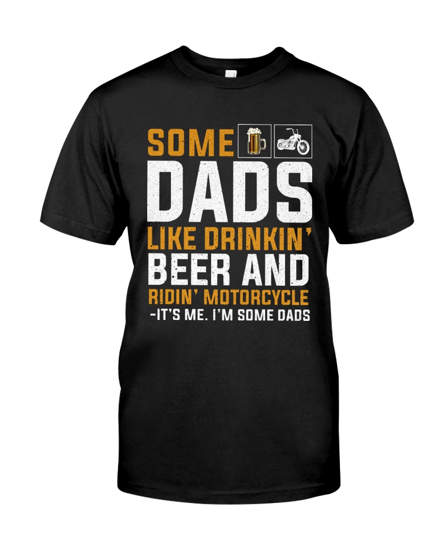 DADS LIKE DRINKIN BEER AND RINDIN MOTORCYCLE Classic T-Shirt
