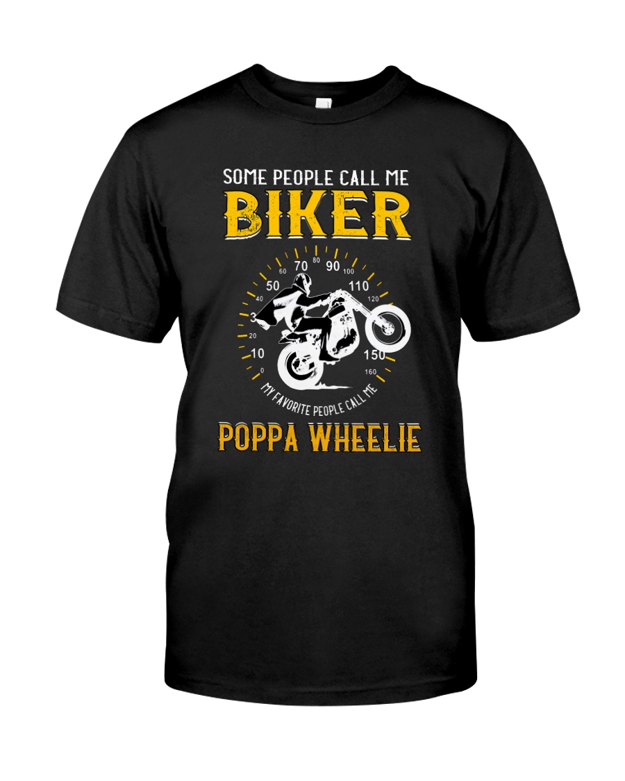 MY FAVORITE PEOPLE CALL ME POPPA WHEELIE Classic T-Shirt