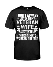 I Don't Always Listen To My Veteran Wife Classic T-Shirt front