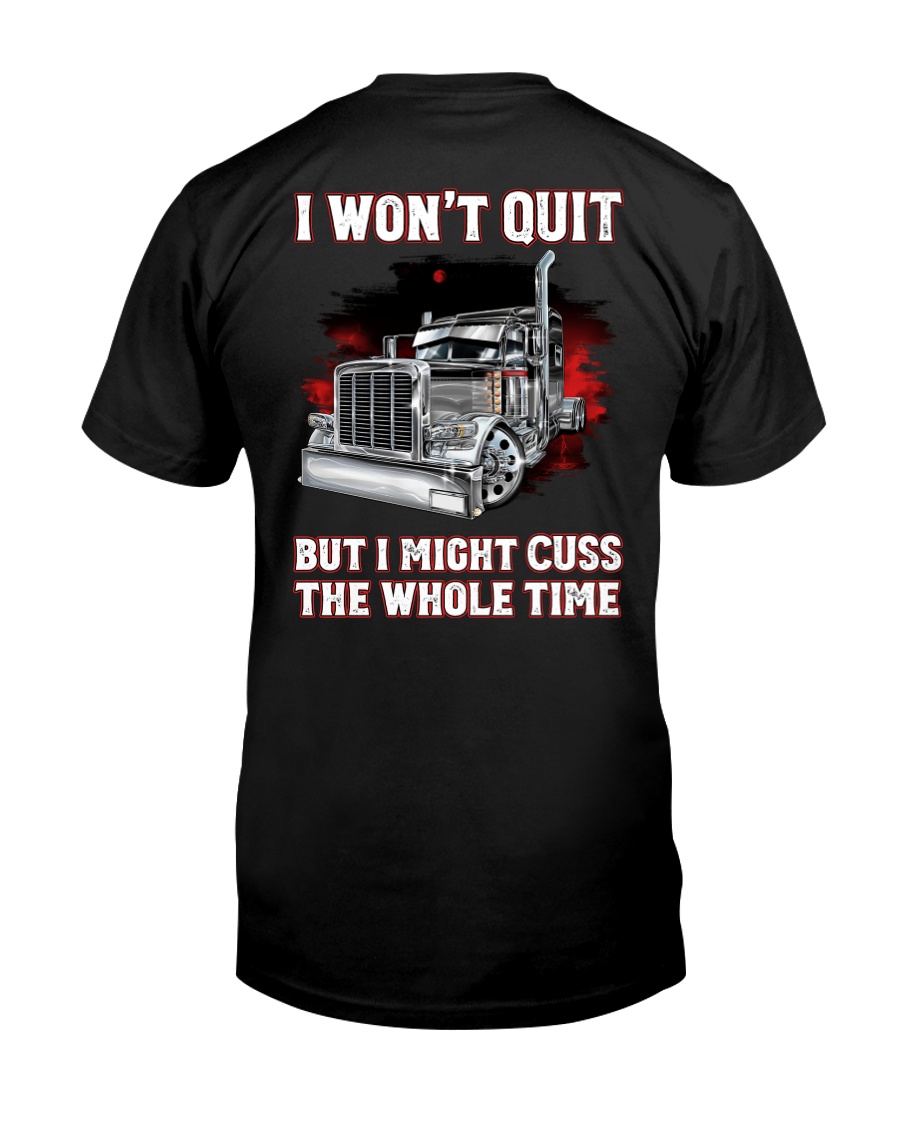 I won't quit but I might cuss the whole time Classic T-Shirt