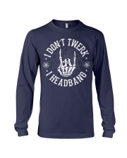 I DON'T TWERK I HEADBANG Long Sleeve Tee thumbnail