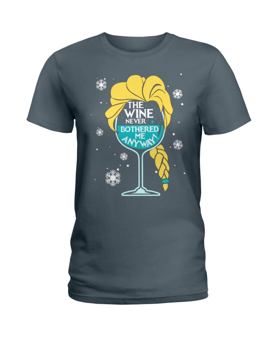 THE WINE NEVER BOTHERED ME ANYWAY Ladies T-Shirt