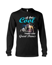 All The Cool People Raise Great Danes Long Sleeve Tee thumbnail
