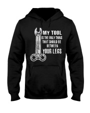 My Tool should be between your legs Hooded Sweatshirt thumbnail
