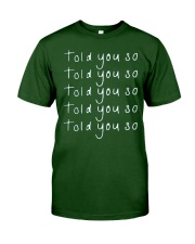 told you so merch Classic T-Shirt front