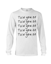 told you so white tee Long Sleeve Tee thumbnail