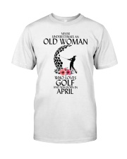 Never Underestimate Old Woman Golf April Classic T-Shirt front