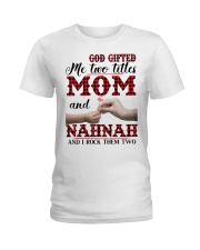 God Gifted Me Two Titles Mom And NahNah Ladies T-Shirt thumbnail