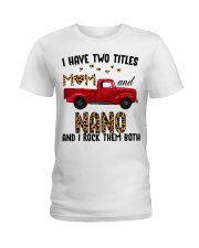 I Have Two Titles Mom And Nano Ladies T-Shirt thumbnail